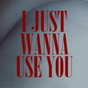 blog logo of I JUST WANNA USE YOU