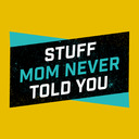 Stuff Mom Never Told You